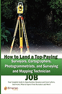 How to Land a Top-Paying Surveyors, Cartographers, Photogrammetrists, and Surveying and Mapping Technician Job: Your Complete Guide to Opportunities,