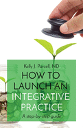 How to Launch an Integrative Practice: A step-by-step guide