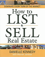 How to List & Sell Real Estate: Dominate Every Turn of the Market