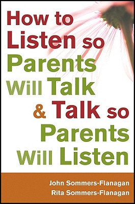 How to Listen so Parents Will - Sommers-Flanagan, John, and Sommers-Flanagan, Rita