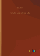 How to Live a Holy Life