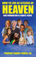 How to Live as Citizens of Heaven Volume I: Our Foundation Is Christ Jesus