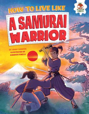 How to Live Like a Samurai Warrior - Farndon, John