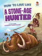 How to Live Like a Stone-Age Hunter