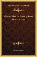 How to Live on Twenty Four Hours a Day