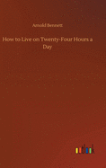 How to Live on Twenty-Four Hours a Day