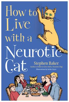 How to Live with a Neurotic Cat - Baker, Stephen