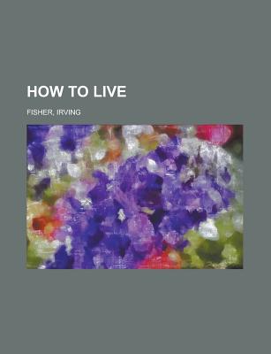 How to Live - Fisher, Irving