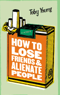 How to Lose Friends & Alienate People - Young, Toby