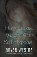 How to Lose Weight with Self-Hypnosis