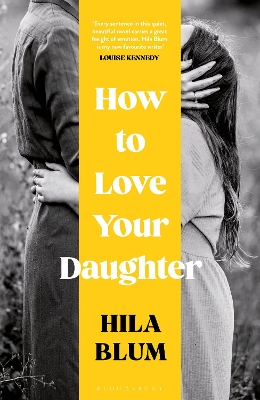 How to Love Your Daughter: The 'excellent and unforgettable' prize-winning novel - Blum, Hila