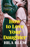 How to Love Your Daughter: The 'excellent and unforgettable' prize-winning novel