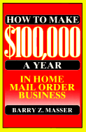How to Make $100,000 a Year in Home Mail Order Business