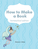 How to Make a Book: homeschool edition