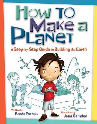 How to Make a Planet: A Step-By-Step Guide to Building the Earth - Forbes, Scott