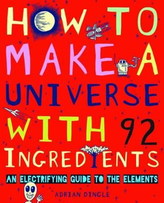 How to Make a Universe From 92 Ingredients - Dingle, Adrian