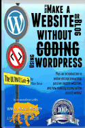 How to Make a Website or Blog: with WordPress, WITHOUT Coding, on your own domain, all in under 2 hours!