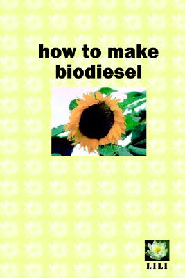 How to Make Biodiesel - Carter, Dan M