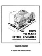 How to Make Cities Liveable: Design Guidelines for Urban Homesteading - Robinette, Gary O