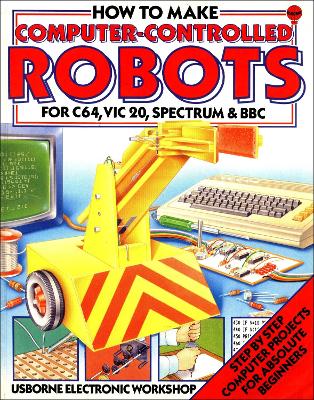 How to Make Computer-Controlled Robots - Potter, Tony