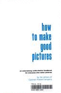 How to Make Good Pictures - Eastman Kodak Company