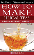 How to Make Herbal Teas and Heal Your Body Naturally