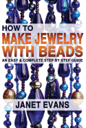 How to Make Jewelry with Beads: An Easy & Complete Step by Step Guide