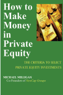 How To Make Money In Private Equity: The Criteria To Select Private Equity Investments