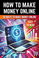 How to Make Money Online Book: A Comprehensive Guide to Financial Success on the Internet