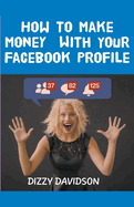 How To Make Money With Your Facebook Profile