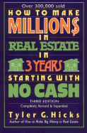 How to Make One Million Dollars in Real Estate in Three Years Starting with No Cash: The Secret That's Worth Five Million Dollars to You