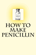 How to Make Penicillin