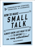 How to Make Small Talk: Conversation Starters, Exercises, and Scenarios