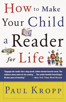 How to Make Your Child a Reader for Life - Kropp, Paul