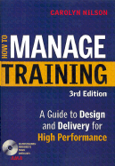 How to Manage Training: A Guide to Design and Delivery for High Performance