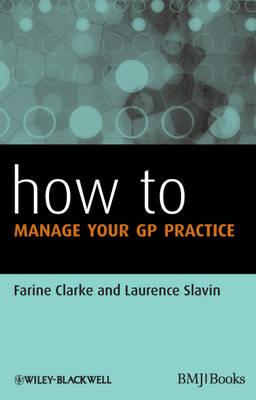 How to Manage Your GP Practice - Clarke, Farine, and Slavin, Laurence