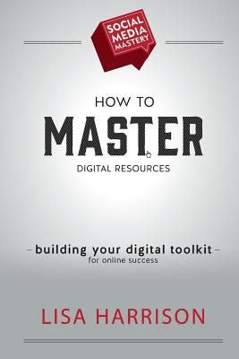 How to Master Digital Resources - Harrison, Lisa, Dr.