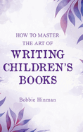 How to Master the Art of Writing Children's Books