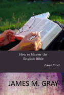 How to Master the English Bible: Large Print