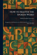 How to Master the Spoken Word