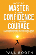 How to Master Your Confidence and Your Courage