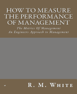 How to Measure the Performance of Management: The Metrics of Management.