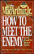 How to Meet the Enemy: Arming Yourself for Spiritual Warfare