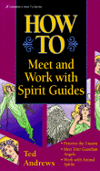 How to Meet & Work with Spirit Guides - Andrews, Ted