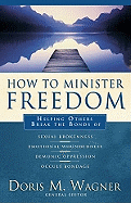 How to Minister Freedom: Helping Others Break the Bonds