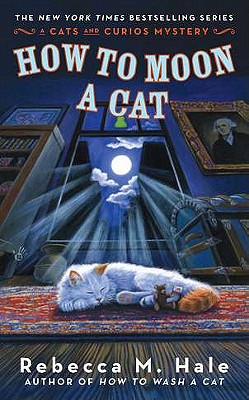 How to Moon a Cat - Hale, Rebecca M