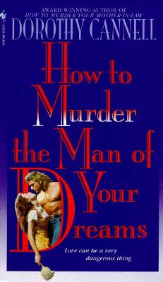 How to Murder the Man of Your Dreams - Cannell, Dorothy