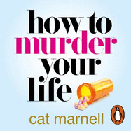 How to Murder Your Life