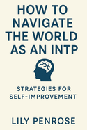 How to navigate the world as an INTP: Strategies for self-improvement