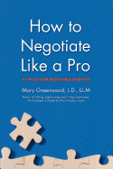 How to Negotiate Like a Pro: 41 Rules for Resolving Disputes